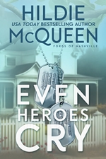 Even Heroes Cry -- Hildie McQueen